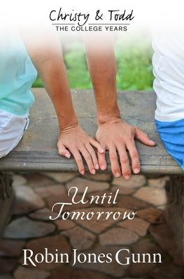 Until Tomorrow Christy & Todd: College Years Book 1 by Gunn, Robin Jones