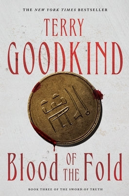 Blood of the Fold: Book Three of the Sword of Truth by Goodkind, Terry