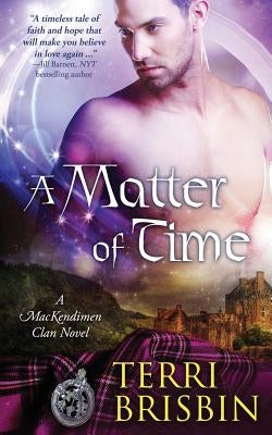 A Matter of Time: A MacKendimen Clan Novel by Brisbin, Terri