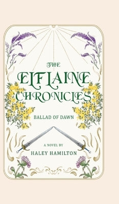 The Elflaine Chronicles: Ballad of Dawn by Hamilton, Haley