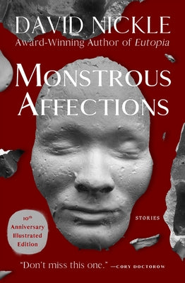 Monstrous Affections: Stories by Nickle, David