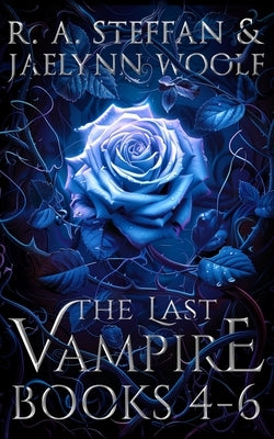 The Last Vampire: Books 4-6 by Steffan, R. a.