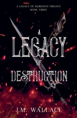 A Legacy of Destruction by Wallace, J. M.