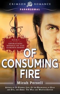 Of Consuming Fire by Persell, Micah