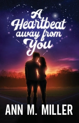 A Heartbeat away from You by Miller, Ann M.