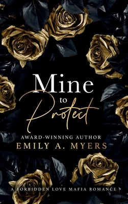 Mine to Protect: A Forbidden Love Mafia Romance by Myers, Emily A.