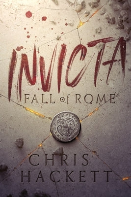 Invicta: Fall of Rome by Hackett, Chris