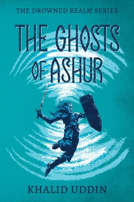 The Ghosts of Ashur by Uddin, Khalid