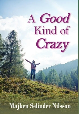 A Good Kind of Crazy by Selinder Nilsson, Majken