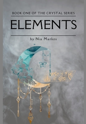 Elements (The Crystal Series) Book One by Markos, Nia