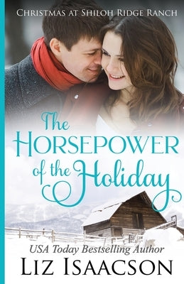 The Horsepower of the Holiday: Glover Family Saga & Christian Romance by Isaacson, Liz