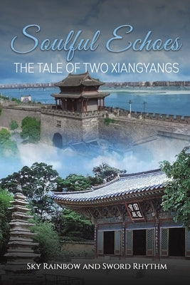 Soulful Echoes: The Tale of Two Xiangyangs by Rainbow, Sky