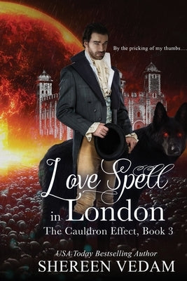 Love Spell in London: The Cauldron Effect, Book 3 by Vedam, Shereen