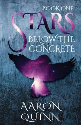 Stars Below the Concrete by Quinn, Aaron