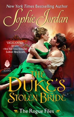 The Duke's Stolen Bride: The Rogue Files by Jordan, Sophie