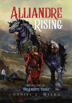 Alliandre Rising: Book I of The Knights' Trials by Myers