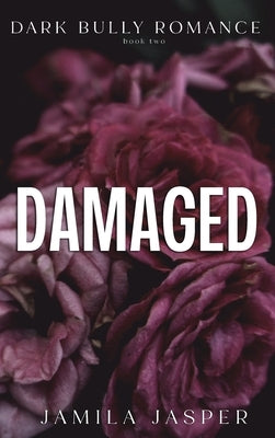 Damaged: Dark Bully BWWM Billionaire Romance by Jamila, Jamila