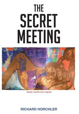 The Secret Meeting by Horchler, Richard P.