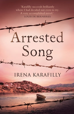 Arrested Song: The Unforgettable Story of an Extraordinary Woman in Greece During Ww2 and Its Aftermath by Karafilly, Irena