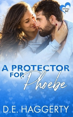 A Protector for Phoebe: an opposites attract romantic comedy by Haggerty, D. E.