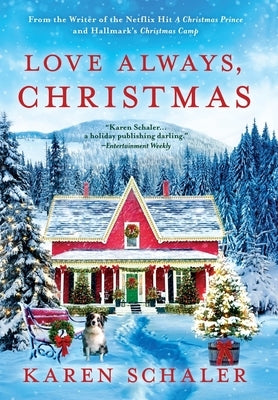 Love Always, Christmas: A feel-good Christmas romance from writer of Netflix's A Christmas Prince by Schaler, Karen