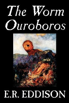 The Worm Ouroboros by E.R. Eddison, Fiction, Fantasy by Eddison, E. R.