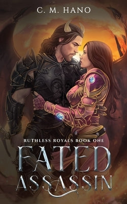 Fated Assassin: Ruthless Royals by Hano, C. M.