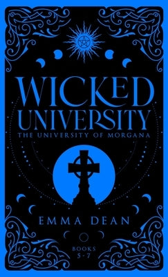 Wicked University 5-7: An Academy Romance Collection by Dean, Emma