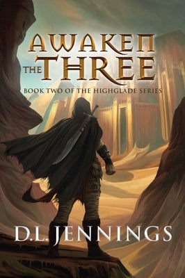 Awaken the Three: Book Two of the Highglade Series by Jennings, D. L.