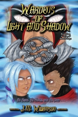 Wardens of Light and Shadow: Book One of the Dracus Saga by Williamson, J. M.