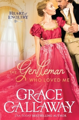 The Gentleman Who Loved Me: A Steamy Age Gap Regency Romance by Callaway, Grace