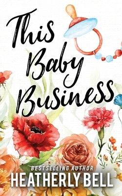 This Baby Business by Bell, Heatherly