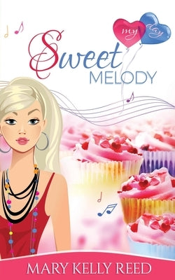 Sweet Melody: An Enemies to Lovers Romantic Comedy by Reed, Mary Kelly