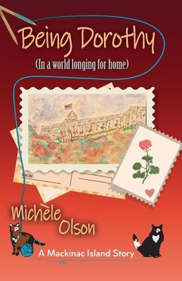 Being Dorothy (In a world longing for home) by Olson, Michele