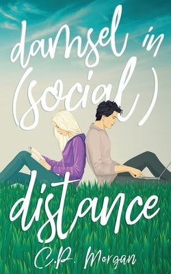 Damsel in (Social) Distance: A Sweet, Quarantine Romance by Morgan, C. P.