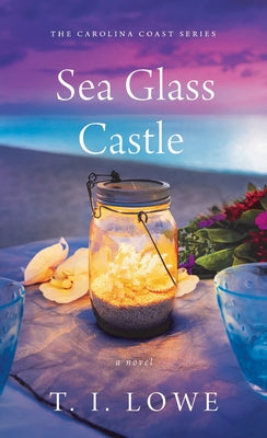 Sea Glass Castle by Lowe, T. I.