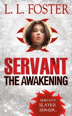 Servant: The Awakening by Foster, L. L.