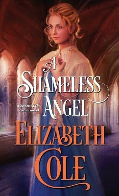 A Shameless Angel: A Steamy Regency Spy Romance by Cole, Elizabeth