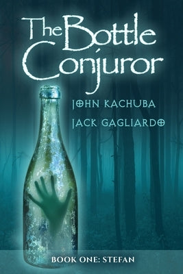 The Bottle Conjuror: Book 1 - Stefan by Kachuba, John