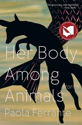 Her Body Among Animals by Ferrante, Paola