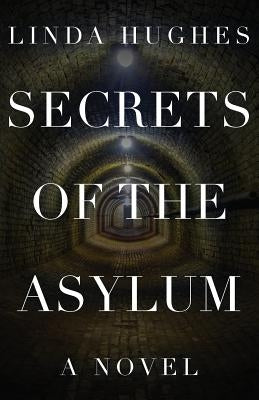 Secrets of the Asylum by Hughes, Linda