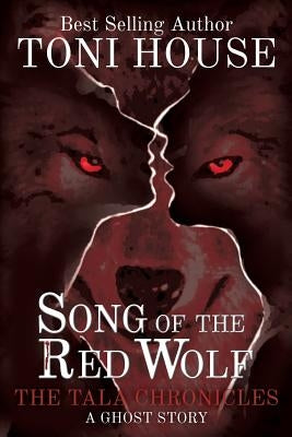 Song Of The Red Wolf: The Tala Chronicles by House, Toni