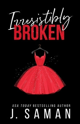 Irresistibly Broken: Special Edition Cover by Saman, J.