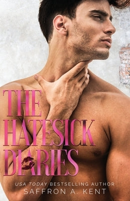 The Hatesick Diaries by A. Kent, Saffron