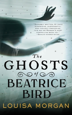 The Ghosts of Beatrice Bird by Morgan, Louisa