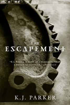 The Escapement by Parker, K. J.