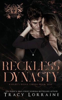 Reckless Dynasty: A Dark Mafia Romance by Lorraine, Tracy