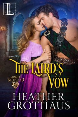 The Laird's Vow: A Sexy Scottish Historical Romance by Grothaus, Heather