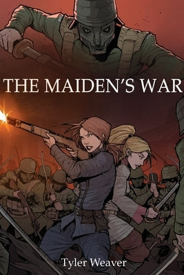 The Maiden's War by Weaver, Tyler