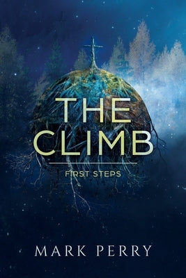 The Climb: First Steps by Perry, Mark M.